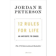 12 Rules for Life: An Antidote to Chaos - Jordan B. Peterson