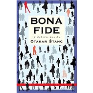 Bona fide: V dobrém úmyslu - Otakar Štanc