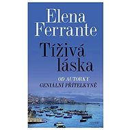 Tíživá láska - Elena Ferrante