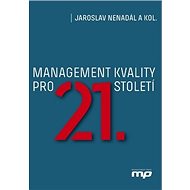 Management kvality pro 21. století - Jaroslav Nenadál