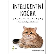 Inteligentní kočka: Inteligentní kočky a jejich schopnosti - Sally Morganová