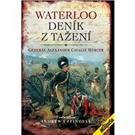 Waterloo Deník z tažení - Alexander Cavalié Mercer