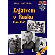 Zajatcem v Rusku 1943 - 1949 - Hans „Assi” Hahn
