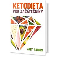 Ketodieta pro začátečníky - Amy Ramos