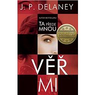 Věř mi: Ta přede mnou - J. P. Delaney