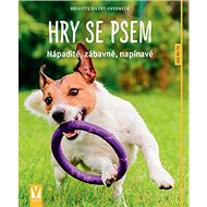 Hry se psem: nápadité, legrační, napínavé - Brigite Eilert-Overbeck