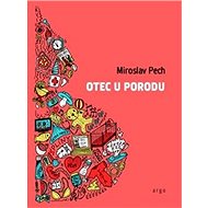 Otec u porodu - Miroslav Pech