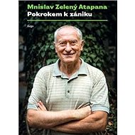 Pokrokem k zániku - Mnislav Zelený-Atapana
