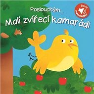 Poslouchám... Malí zvířecí kamarádi - 