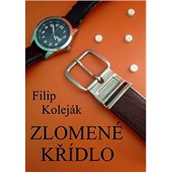 Zlomené křídlo - Filip Koleják