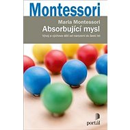 Absorbující mysl: Vývoj a výchova dětí od narození do šesti let - 