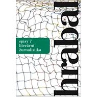 Spisy 7: Literární žurnalistika - Bohumil Hrabal