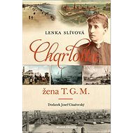 Charlotta: Žena T. G. M. - Lenka Slívová