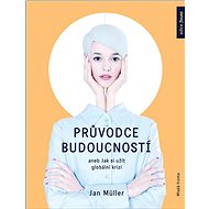 Průvodce budoucností - Jan Müller