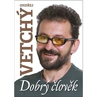 Dobrý člověk Ondřej Vetchý - Dana Čermáková