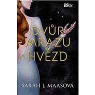 Dvůr mrazu a hvězd - Sarah J. Maasová