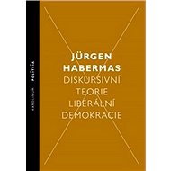 Diskursivní teorie liberální demokracie - Jürgen Habermas