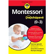 Montessori pro (ne)chápavé: 0-3 - Patricia Spinelli; Genevieve Carbone; Marilyne Maugin
