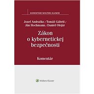Zákon o kybernetickej bezpečnosti - Jozef Andraško; Tomáš Gábriš; Ján Hochmann; Daniel Olejár