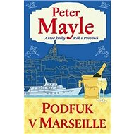 Podfuk v Marseille - Peter Mayle