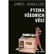Fyzika všedních věcí - James Kakalios