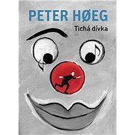 Tichá dívka: Den stille pige - Peter Hoeg