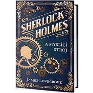Sherlock Holmes a myslící stroj - James Lovegrove