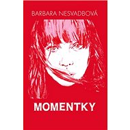 Momentky - Barbara Nesvadbová