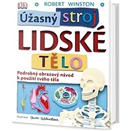 Úžasný stroj Lidské tělo - Robert Winston; Owen Gildersleeve