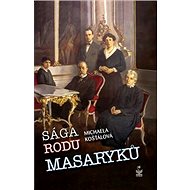 Sága rodu Masaryků - Michaela Košťálová