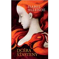 Dcéra šťasteny - Isabel Allende