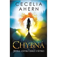 Chybná: Jedna chyba zničí všetko - Cecelia Ahern