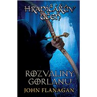 Hraničářův učeň Rozvaliny Gorlanu - John Flanagan