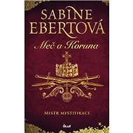 Meč a Koruna: Mistr mystifikace - Sabine Ebertová