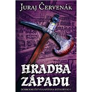 Hradba západu: Dobrodružstvá kapitána Báthoryho 5 - Juraj Červenák
