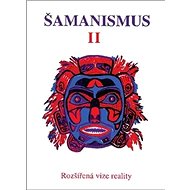 Šamanismus II: Rozšířená vize reality - 