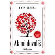 Ak mi dovolíš: I. diel románu - Hana Repová
