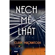 Nech mě lhát - Clare Mackintosh