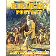 Biblické postavy: Ilustrovaný lexikón - 
