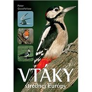 Vtáky strednej Európy - Peter Goodfellow
