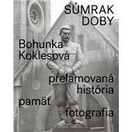 Súmrak doby - Bohunka Koklesová