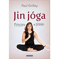 Jin jóga: Principy a praxe - Paul Grilley