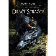 Dračí strážce: Kroniky Deštné divočiny - Robin Hobb