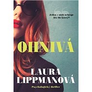Ohnivá: Psychologický thriller - Laura Lippmanová