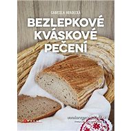 Bezlepkové kváskové pečení - Gabriela Hradecká