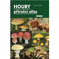 Houby Příruční atlas - Michal Mikšík
