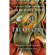 Tři otázky - Don Miguel Ruiz  Barbara Emrys