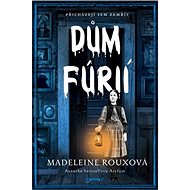 Dům fúrií: Přicházejí sem zemřít - Madeleine Rouxová
