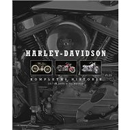 Harley - Davidson: Kompletní historie - Darwin Holmstrom