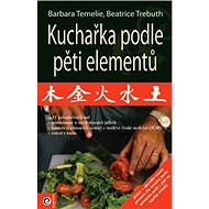 Kuchařka podle pěti elementů - Barbara Temelie; Beatrice Trebuth